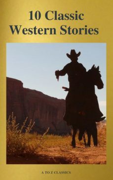 10 classic western stories (best navigation, active toc) (a to z classics) (ebook)-marah ellis ryan-james fenimore cooper-bret harte-9782378072186