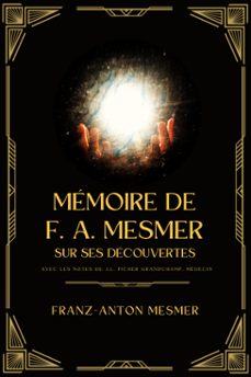 memoire de f. a. mesmer, docteur en medecine, sur ses decouvertes (ebook)-franz anton mesmer-9782384554386