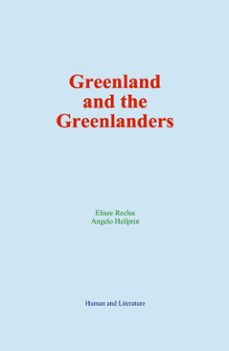 greenland and the greenlanders-elisee reclus-angelo heilprin-9782384694686