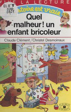 quel malheur ! un enfant bricoleur (ebook)-claude clement-9782402092586