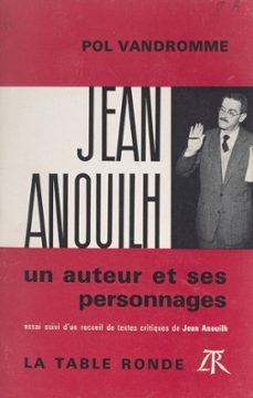 jean anouilh, un auteur et ses personnages (ebook)-jean anouilh-pol vandromme-9782710395386
