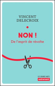 non ! de l'esprit de revolte (ebook)-vincent delecroix-9782746746886