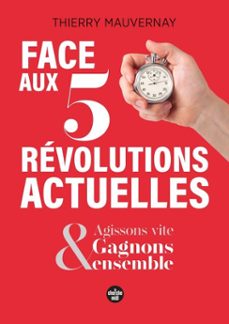 face aux 5 revolutions actuelles - gagnons ensemble, en agissant vite ! (ebook)-thierry mauvernay-9782749185286