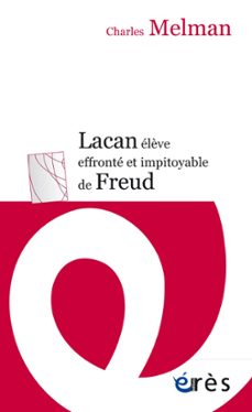 lacan elève effronte et impitoyable de freud (ebook)-charles melman-9782749260686