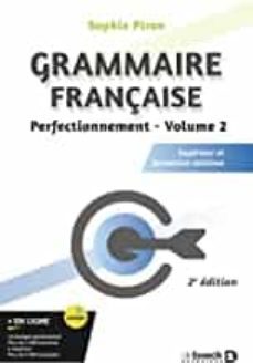 grammaire française : superieur, formation continue. vol. 2. perfectionnement-sophie piron-9782807340886