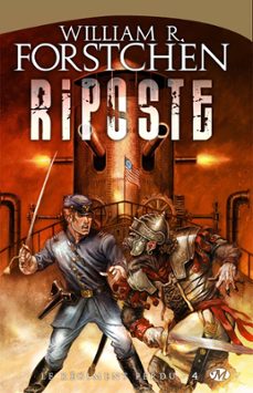 le regiment perdu, t4 : riposte (ebook)-william r. forstchen-9782820510686