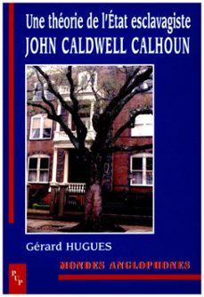 -john caldwell calhoun-gérard hugues-9782821827486
