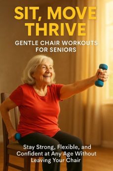 sit, move, thrive: gentle chair workouts for seniors (ebook)-mia harrington-9783565126286