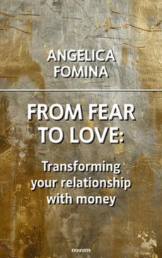 from fear to love: transforming your relationship with money (ebook)-angelica fomina-9783711601186