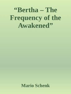 "bertha  the frequency of the awakened" (ebook)-mario schenk-9783819091186