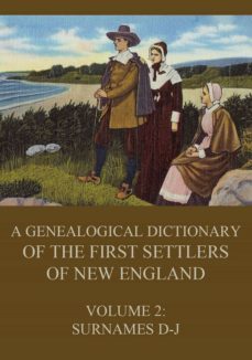 a genealogical dictionary of the first settlers of new england, volume 2 (ebook)-james savage-9783849648886