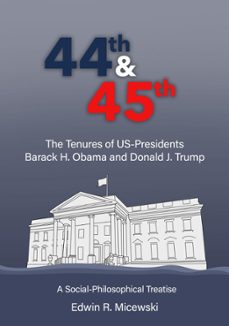 44th &amp; 45th the tenures of us-presidents barack h. obama and donald j. trump (ebook)-edwin r. micewski-edwin r. micewski-9783989954786
