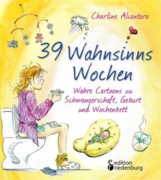 39 wahnsinns wochen - wahre cartoons zu schwangerschaft, geburt und wochenbett (ebook)-9783990820186