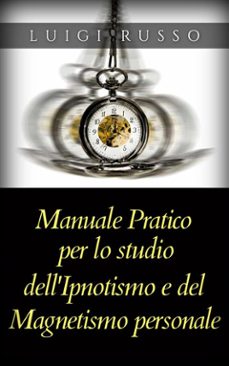 manuale pratico per lo studio dellipnotismo e del magnetismo personale (ebook)-9786050462586