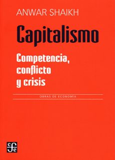 capitalismo - competencia, conflicto y crisis-anwar shaikh-9786071676986
