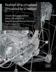 realidad de la virtualidad (ebook)-claudia mosqueda gomez-edmar olivares soria-jesus fernando monreal ramirez-9786072822986