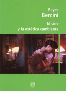 el cine y la estetica cambiante (ebook)-reyes bercini-9786073074186