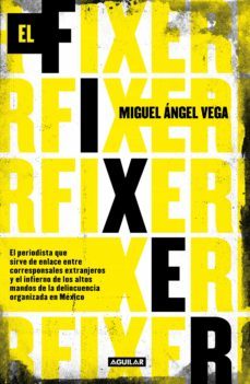 el fixer (ebook)-miguel angel vega-9786073194686