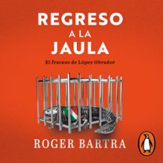 regreso a la jaula (audiolibro)-roger bartra-9786073812986