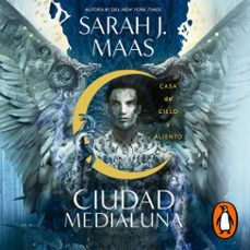 casa de cielo y aliento (ciudad medialuna 2) (audiolibro)-sarah j. maas-9786073815086