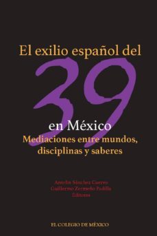 el exilio español del 39 en méxico. (ebook)-antolin sanchez cuervo-9786076281086