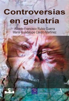 controversias en geriatria (ebook)-alberto francisco rubio guerra-maría guadalupe castro martínez-9786077410386