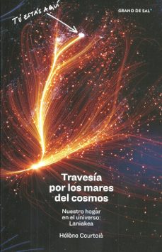 travesia por los mares del cosmos: nuestro hogar en el universo: laniakea-helene courtois-9786079899486
