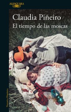 el tiempo de las moscas-claudia piñeiro-9786287525986