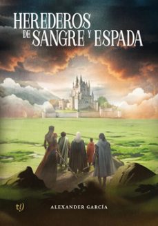 herederos de sangre y espada (ebook)-alexander garcía-9786313066186