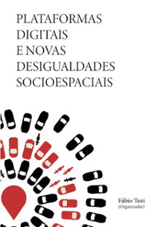 plataformas digitais e novas desigualdades socioespaciais (ebook)-fábio tozi-9786500774986