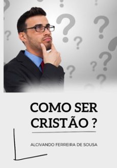 como ser cristo ? (ebook)-alcivando ferreira de sousa-9786501243986