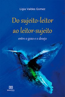 do sujeito-leitor ao leitor-sujeito: entre o gozo e o desejo (ebook)-ligia valdes gomez-9786525210186