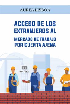 acceso de los extranjeros al mercado de trabajo por cuenta ajena (ebook)-aurea lisboa-9786525231686