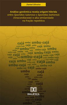 analise genomica revela origem hibrida entre spondias tuberosa x spondias bahiensis (anacardiaceae) e alta similaridade na fraço repetitiva (ebook)-daniel oliveira-9786525244686