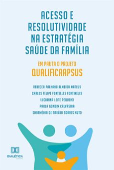 acesso e resolutividade na estratégia saúde da família (ebook)-rebecca palhano almeida mateus-carlos felipe fontelles fontineles-lucianna leite pequeno-9786525252186