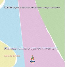 mame! olha o que eu inventei!! (ebook)-tatiana ertner-9786525476186