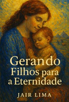 gerando filhos para a eternidade (ebook)-jair lima-9786526636886