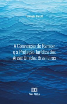 a convenço de ramsar e a proteço juridica das areas umidas brasileiras (ebook)-fernanda darold-9786527043386