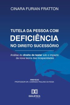 tutela da pessoa com deficiencia no direito sucessorio (ebook)-cinara furian fratton-9786527059486