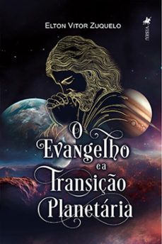 o evangelho e a transiço planetaria (ebook)-elton vitor zuquelo-9786528010486