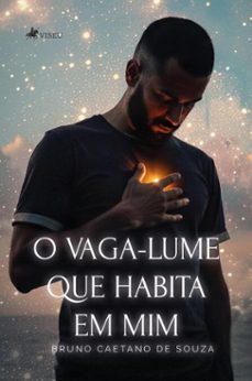 o vaga-lume que habita em mim (ebook)-bruno caetano de souza-9786528032686