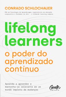 lifelong learners  o poder do aprendizado continuo (ebook)-conrado schlochauer-9786555441086