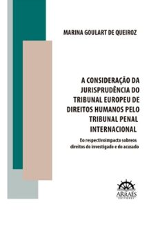 a consideraço da jurisprudencia do tribunal europeu de direitos humanos pelo tribunal penal internacional (ebook)-marina goulart de queiroz-9786559294886