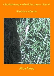 a borboleta que no tinha casa - livro 4 (ebook)-alice alves-9786586721386