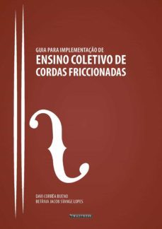 ensino coletivo de guia para implementação de cordas friccionadas (ebook)-davi correa bueno-; betania jacob stange lopes-9786589185086