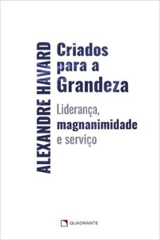 criados para a grandeza (ebook)-alexandre havard-9786589820086