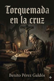 torquemada en la cruz (ebook)-benito perez galdos-9786726564286