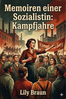 memoiren einer sozialistin: kampfjahre (ebook)-lily braun-9786726570386