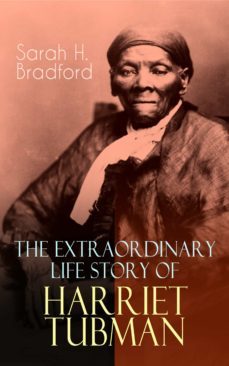 the extraordinary life story of harriet tubman (ebook)-sarah h. bradford-9788026873686