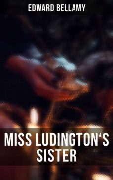 miss ludington's sister (ebook)-edward bellamy-9788027245086